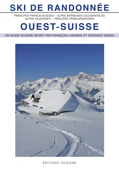 Ski de randonnée, Ouest-Suisse : 153 itinéraires de ski-alpinisme