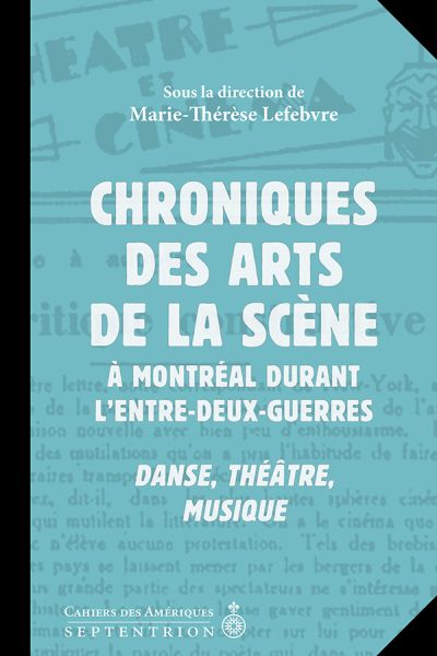 Chroniques des arts de la scène à Montréal durant l'entre-deux-guerres : danse, théâtre, musique