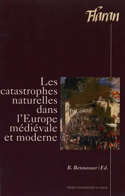 Les catastrophes naturelles dans l'Europe médiévale et moderne : actes des XVes Journées Internationales d'Histoire de l'Abbaye de Flaran 10, 11 et 12 septembre 1993