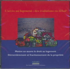 L'accès au logement : des évolutions en débat, septembre 2004 : mettre en oeuvre le droit au logement, démembrement et fractionnement de la propriété