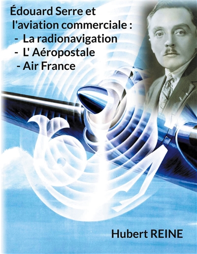 Edouard Serre et l'aviation commerciale : La radionavigation, L' Aéropostale, Air France