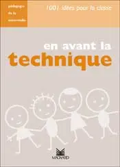 En avant la technique : pédagogie de la maternelle