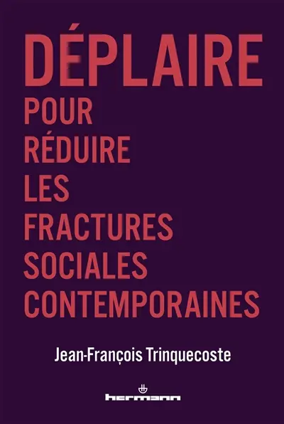 Déplaire pour réduire les fractures sociales contemporaines