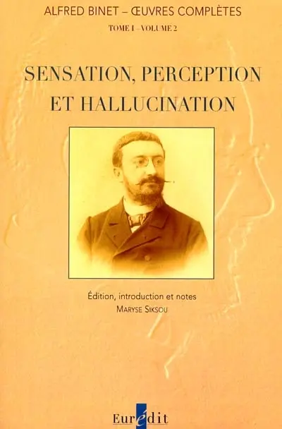 Oeuvres complètes. Vol. 1-2. Sensation, perception et hallucination