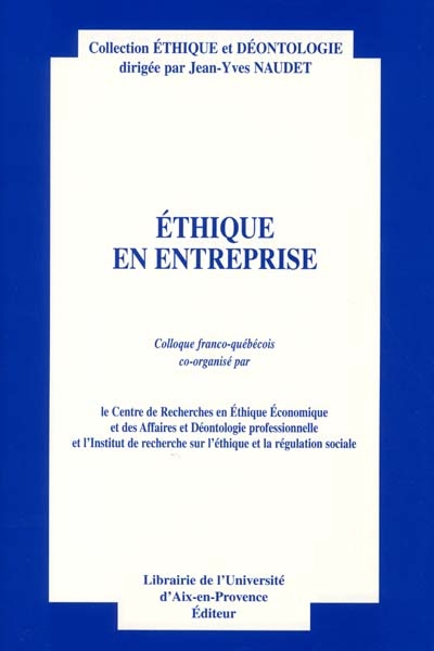 Éthique en entreprise : actes du colloque franco-québécois, Aix-en-Provence, 6-7 juillet 2000