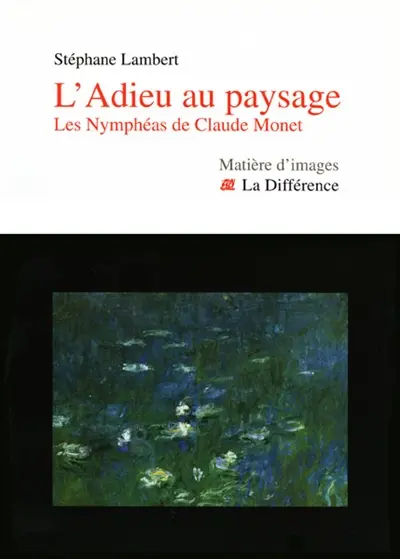 L'adieu au paysage : les Nymphéas de Claude Monet