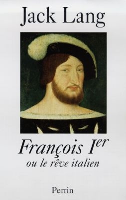 François Ier ou Le rêve...