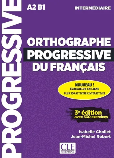 Orthographe progressive du français : A2-B1, intermédiaire : avec 530 exercices Orthographe progressive du français : A2-B1, intermédiaire : avec 530 exercices