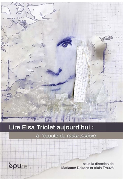 Lire Elsa Triolet aujourd'hui : à l'écoute du radar poésie