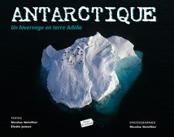 Antarctique : un hivernage en terre Adélie