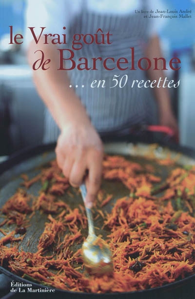 Le vrai goût de Barcelone... en 50 recettes