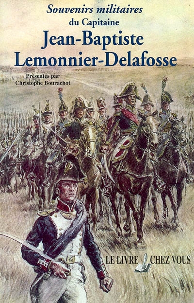 Souvenirs militaires du capitaine Jean-Baptiste Lemonnier-Delafosse