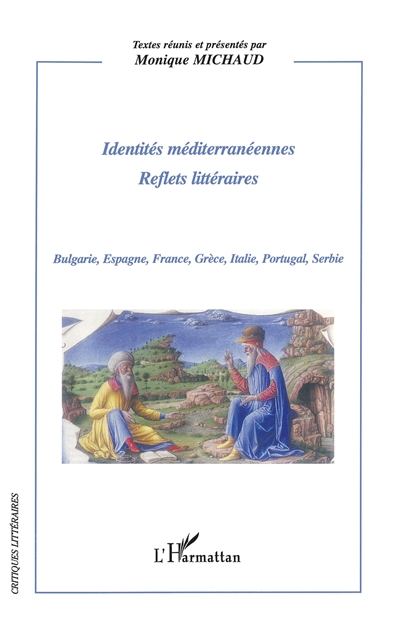 Identités méditerranéennes : reflets littéraires : Bulgarie, Espagne, France, Grèce, Italie, Portugal, Serbie