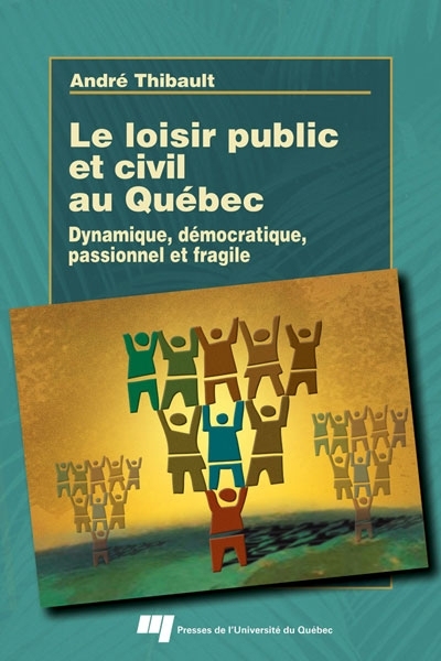 Le loisir public et civil au Québec : dynamique, démocratique, passionnel et fragile