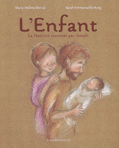 L'enfant : la Nativité racontée par Joseph