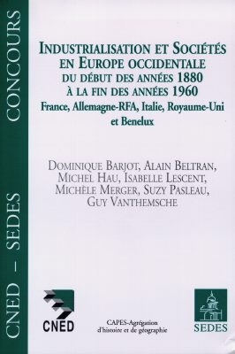 Industrialisation et sociétés en Europe occidentale : du début des années 1880 à la fin des années 1960 France, Allemagne-RFA, Italie, Royaume-Uni et Benelux