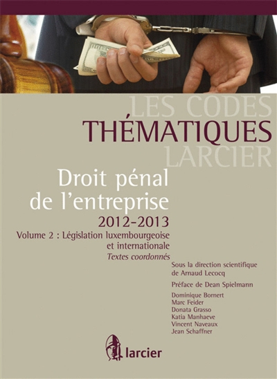 droit pénal de l'entreprise 2012-2013. vol. 2. législation luxembourgeoise et internationale