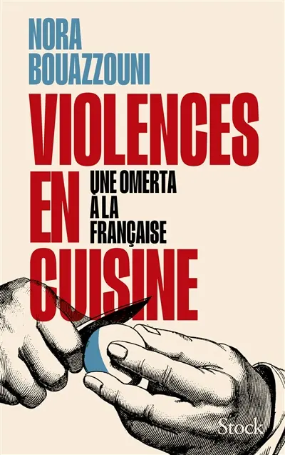 Violences en cuisine : une omerta à la française