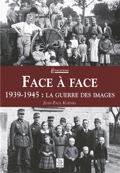 Face à face : 1939-1945, la guerre des images