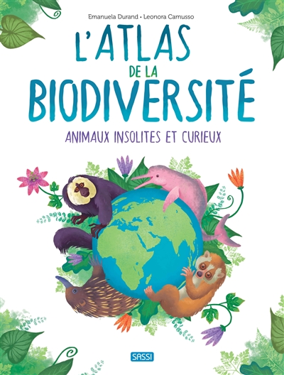 L'atlas de la biodiversité. Animaux insolites et curieux