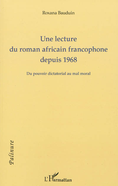 Une lecture du roman africain francophone depuis 1968 : du pouvoir dictatorial au mal moral