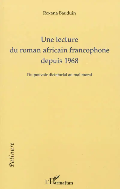 Une lecture du roman africain francophone depuis 1968 : du pouvoir dictatorial au mal moral