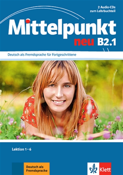 Mittelpunkt neu B2.1, Deutsch als Fremdsprache für Fortgeschrittene : Lektion 1-6 : 2 audio-CDs zum Lehrbuchteil