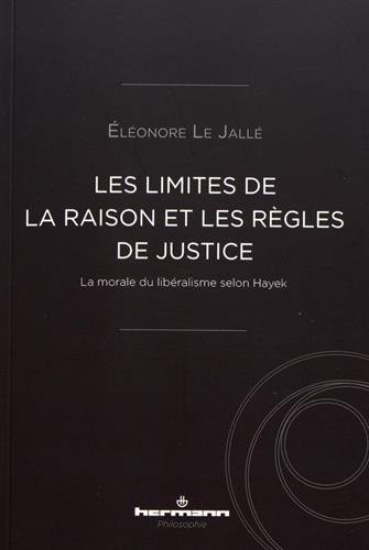 les limites de la raison et les règles de la justice : la morale du libéralisme selon hayek
