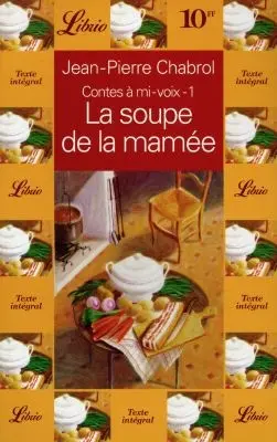 Contes à mi-voix. Vol. 1. La soupe de la mamée