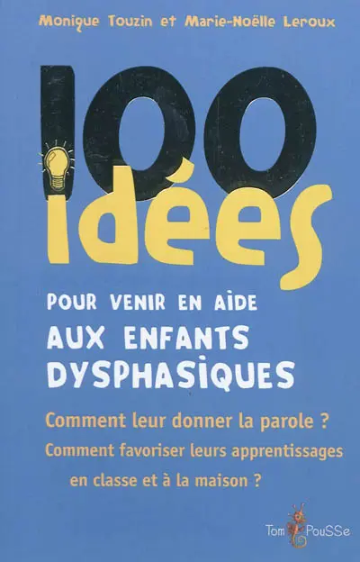 100 idées pour venir en aide aux élèves dysphasiques