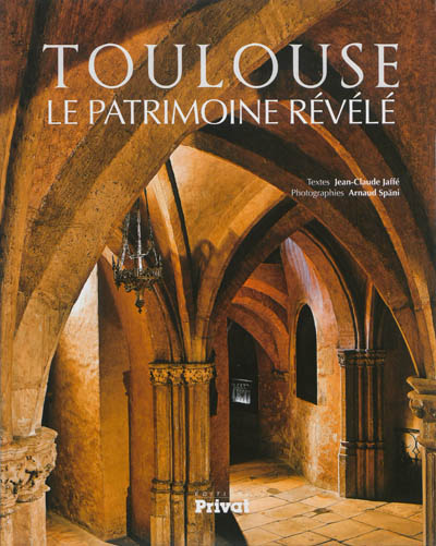 Toulouse, le patrimoine révélé