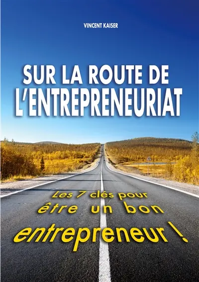 Sur la route de l'entrepreneuriat : Les 7 clés pour être un bon entrepreneur !