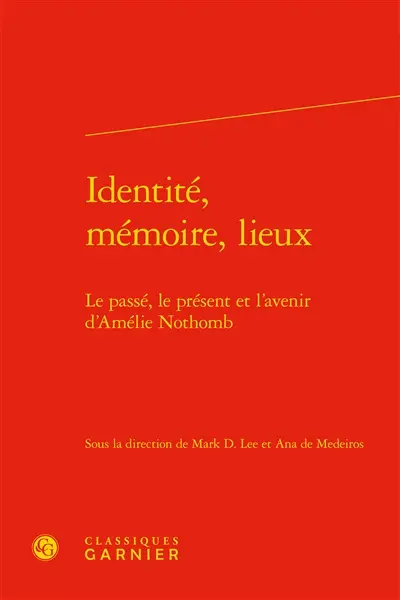 Identité, mémoire, lieux : le passé, le présent et l'avenir d'Amélie Nothomb