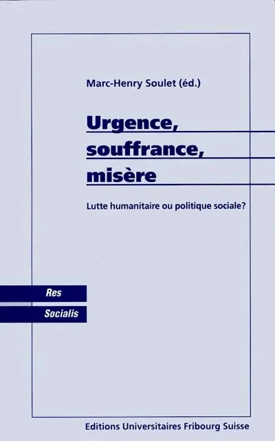 Urgence, souffrance, misère : lutte humanitaire ou politique sociale ?