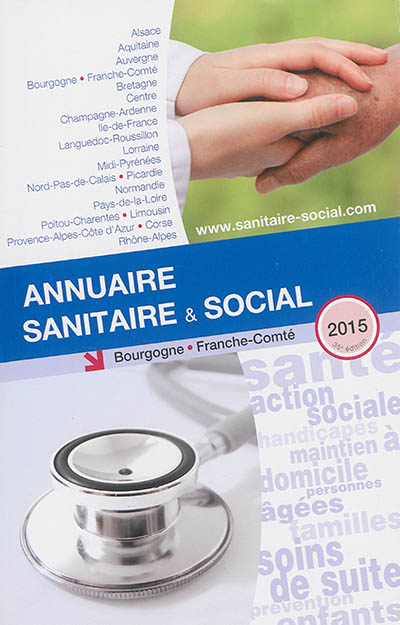 Annuaire sanitaire & social 2015 : Bourgogne, Franche-Comté