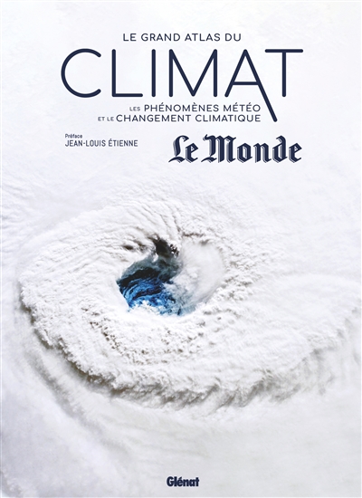 Le grand atlas du climat : les phénomènes météo et le changement climatique