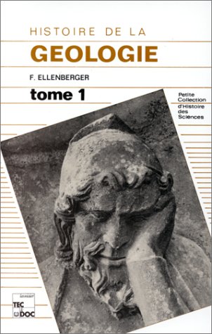 Histoire de la géologie. Vol. 1. Des Anciens à la première moitié du XVIIe siècle