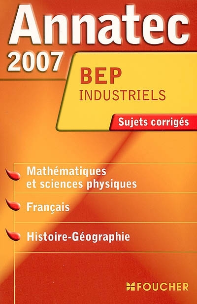 Mathématiques et sciences physiques, français, histoire-géographie, BEP industriels : sujets corrigés