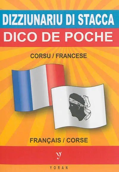 Dizziunariu di stacca corsu-francese è francese-corsu. Dico de poche français-corse & corse-français Dizziunariu di stacca corsu-francese è francese-corsu. Dico de poche français-corse & corse-français