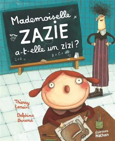 Mademoiselle Zazie. Mademoiselle Zazie a-t-elle un zizi ?