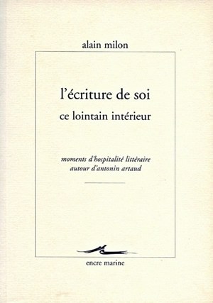 L'écriture de soi, ce lointain intérieur : moments d'hospitalité littéraire autour d'Antonin Artaud