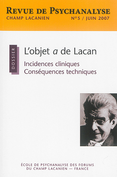 Champ lacanien, n° 5. L'objet a de Lacan : incidences cliniques, conséquences techniques