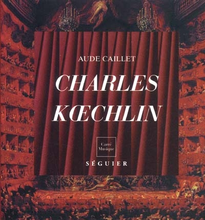 Charles Koechlin (1867-1950) : l'art de la liberté
