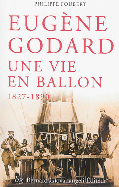 Eugène Godard : une vie en ballon, 1827-1890