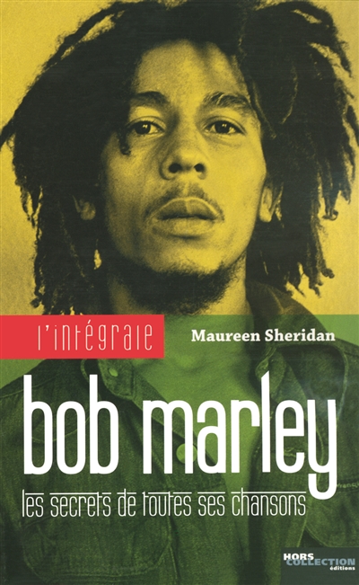 L'intégrale Bob Marley : les secrets de toutes ses chansons
