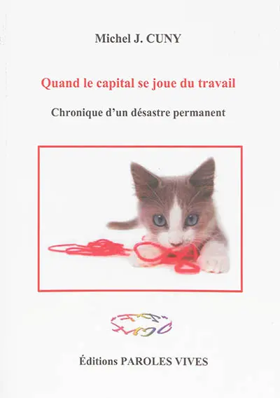 Quand le capital se joue du travail : chronique d'un désastre permanent