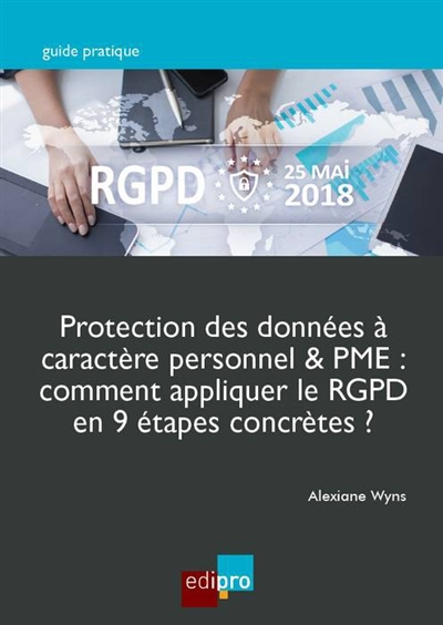 Protection des données à caractère personnel & PME : comment appliquer le RGPD en 9 étapes concrètes ?
