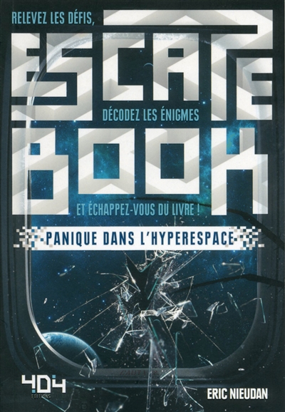 Escape book : panique dans l'hyperespace : relevez les défis, décodez les énigmes et échappez-vous du livre !