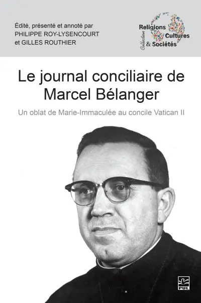 Le journal conciliaire de Marcel Bélanger : Un Oblat de Marie-Immaculée au concile Vatican II