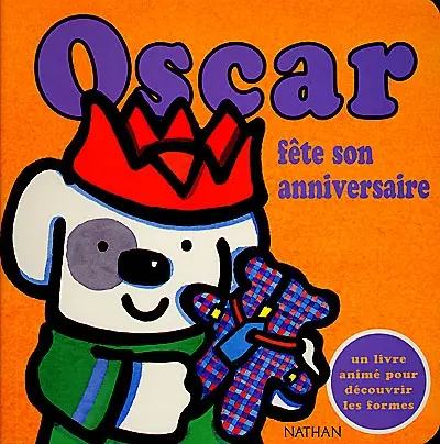 Oscar. Vol. 2000. Oscar fête son anniversaire : un livre animé pour découvrir les formes